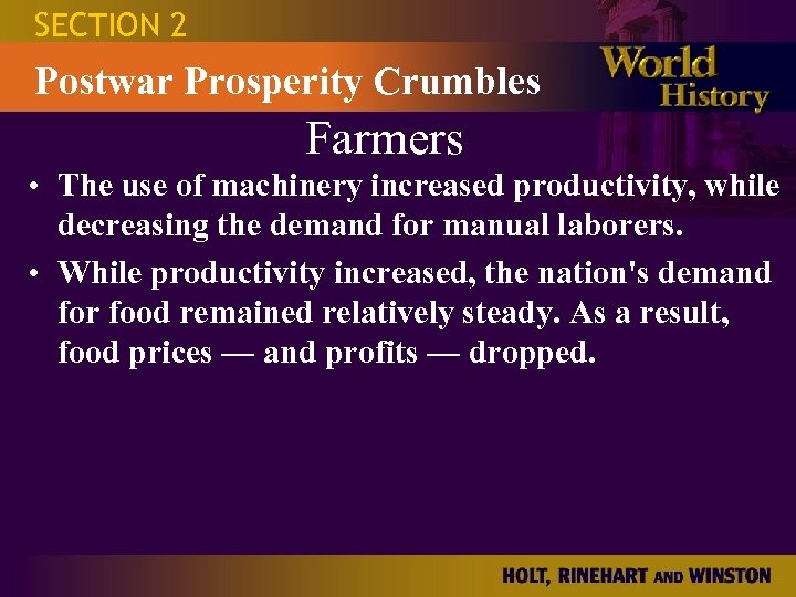 SECTION 2 Postwar Prosperity Crumbles Farmers • The use of machinery increased productivity, while
