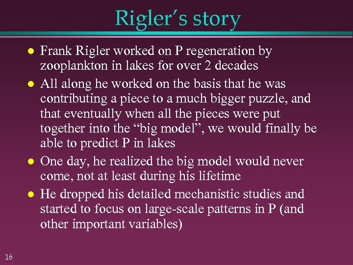 Rigler’s story 16 Frank Rigler worked on P regeneration by zooplankton in lakes for