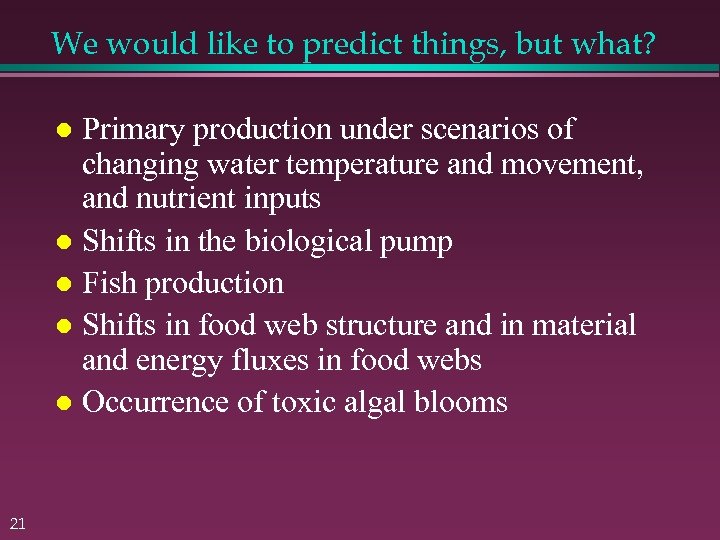 We would like to predict things, but what? Primary production under scenarios of changing