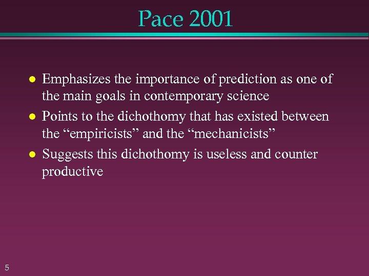 Pace 2001 5 Emphasizes the importance of prediction as one of the main goals
