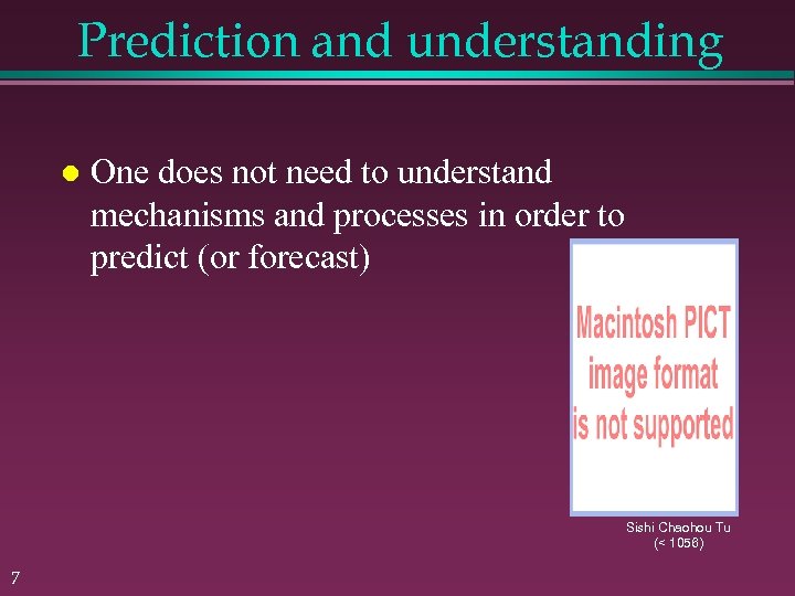 Prediction and understanding One does not need to understand mechanisms and processes in order