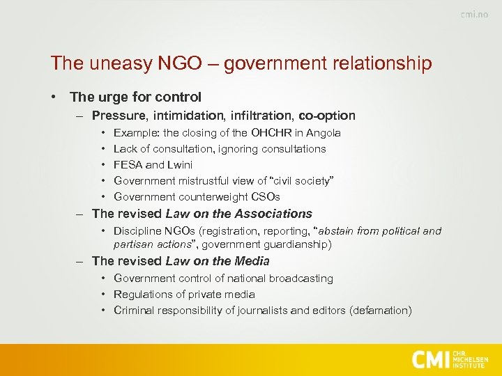 The uneasy NGO – government relationship • The urge for control – Pressure, intimidation,