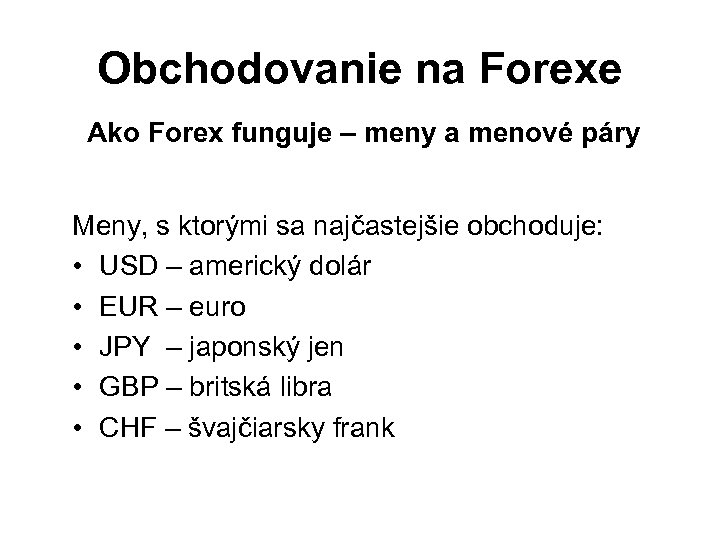 Obchodovanie na Forexe Ako Forex funguje – meny a menové páry Meny, s ktorými