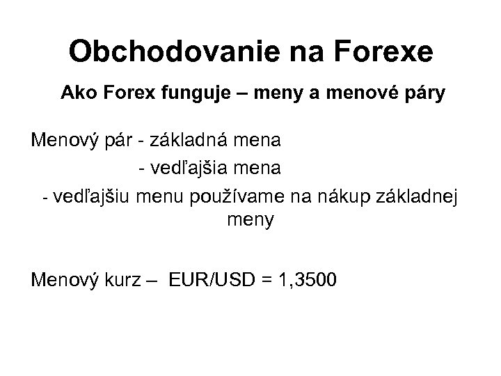 Obchodovanie na Forexe Ako Forex funguje – meny a menové páry Menový pár -