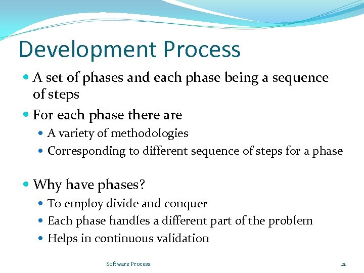Development Process A set of phases and each phase being a sequence of steps