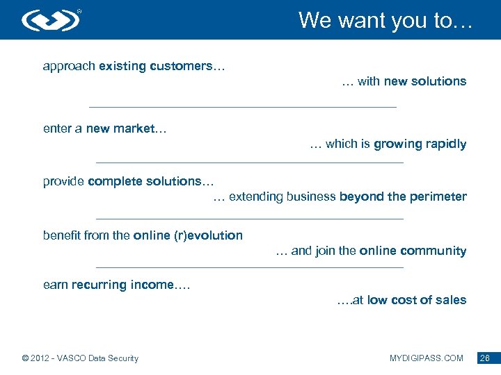 We want you to… approach existing customers… … with new solutions enter a new