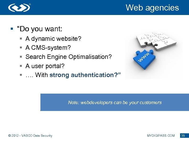 Web agencies § “Do you want: § § § A dynamic website? A CMS-system?