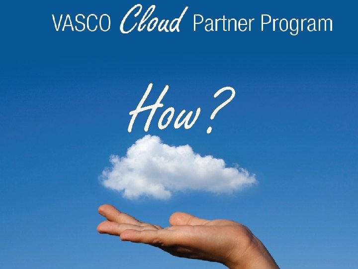 How? © 2012 - VASCO Data Security 36 MYDIGIPASS. COM 