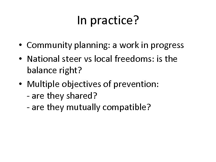 In practice? • Community planning: a work in progress • National steer vs local