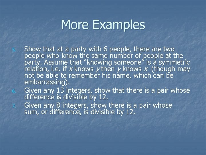 More Examples 5. 6. 7. Show that at a party with 6 people, there