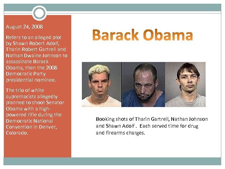 August 24, 2008 Refers to an alleged plot by Shawn Robert Adolf, Tharin Robert