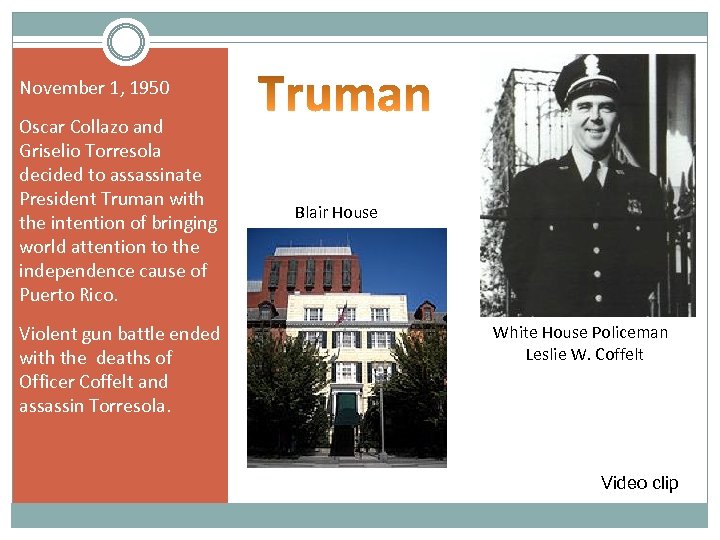 November 1, 1950 Oscar Collazo and Griselio Torresola decided to assassinate President Truman with