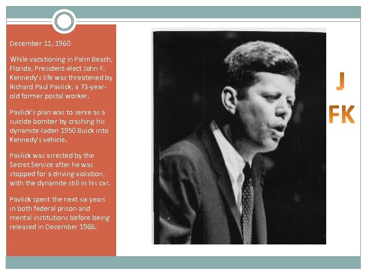 December 11, 1960 While vacationing in Palm Beach, Florida, President-elect John F. Kennedy's life