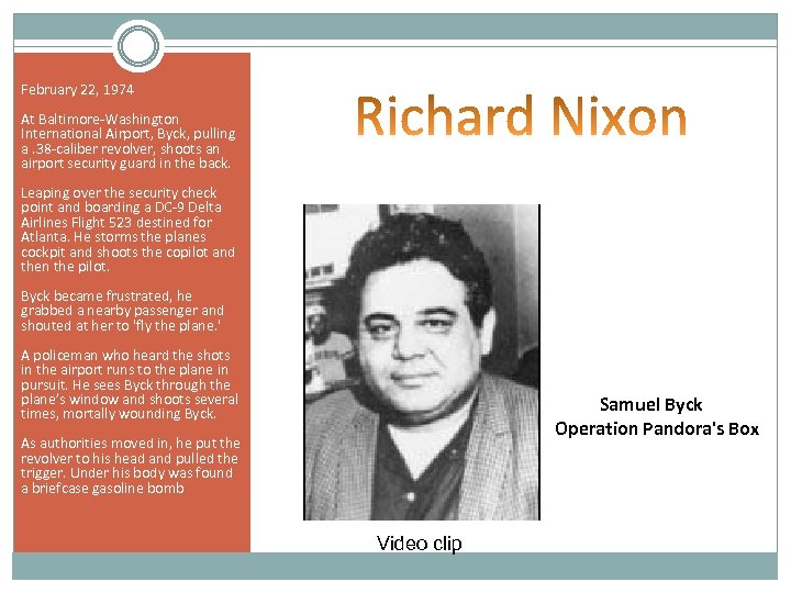 February 22, 1974 At Baltimore-Washington International Airport, Byck, pulling a. 38 -caliber revolver, shoots