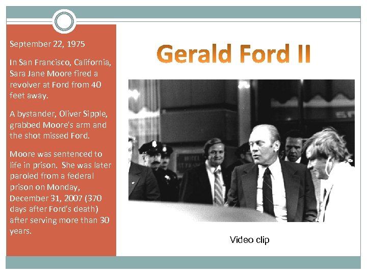 September 22, 1975 In San Francisco, California, Sara Jane Moore fired a revolver at