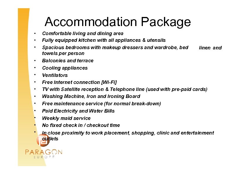 Accommodation Package • • • • Comfortable living and dining area Fully equipped kitchen