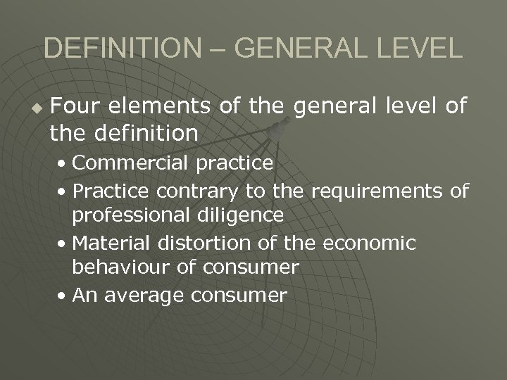 DEFINITION – GENERAL LEVEL u Four elements of the general level of the definition