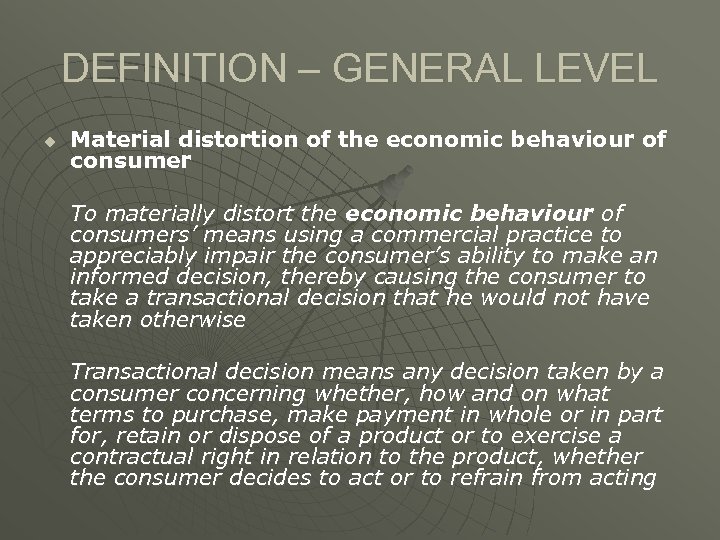DEFINITION – GENERAL LEVEL u Material distortion of the economic behaviour of consumer To
