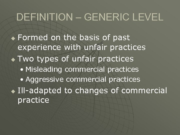 DEFINITION – GENERIC LEVEL Formed on the basis of past experience with unfair practices