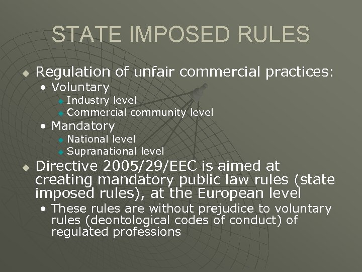 STATE IMPOSED RULES u Regulation of unfair commercial practices: • Voluntary Industry level u