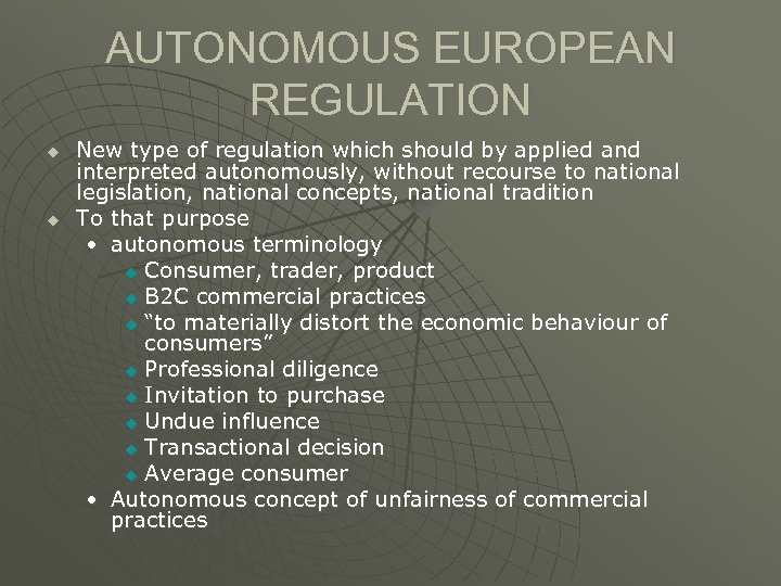 AUTONOMOUS EUROPEAN REGULATION u u New type of regulation which should by applied and