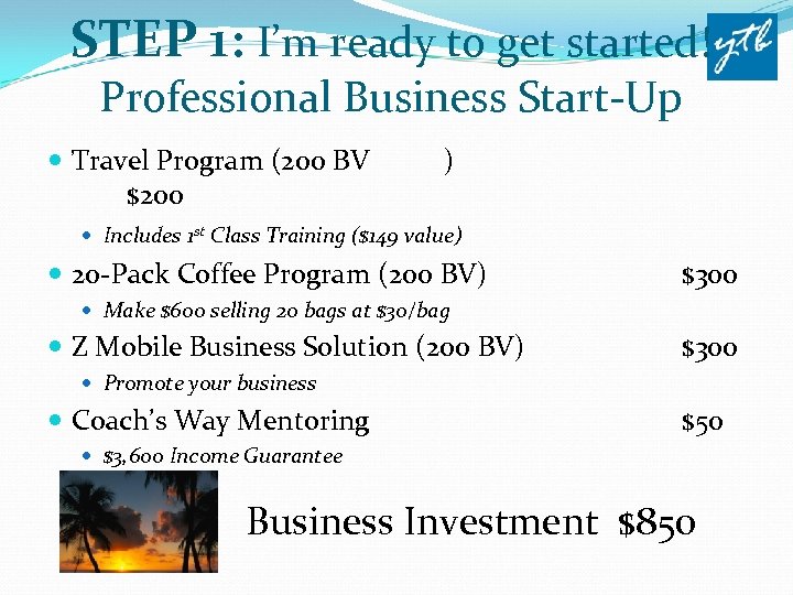STEP 1: I’m ready to get started! Professional Business Start-Up Travel Program (200 BV