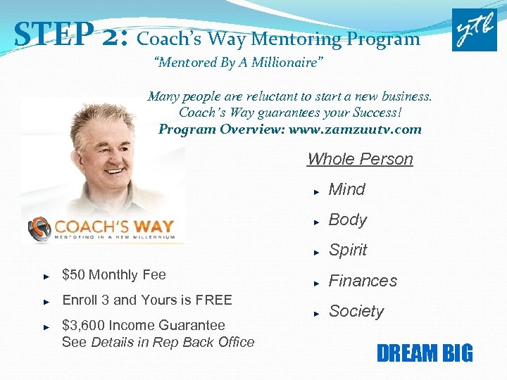STEP 2: Coach’s Way Mentoring Program “Mentored By A Millionaire” Many people are reluctant