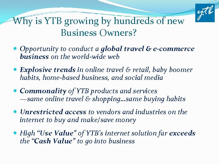 Why is YTB growing by hundreds of new Business Owners? Opportunity to conduct a