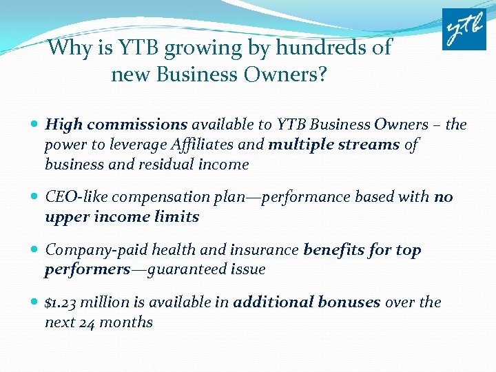 Why is YTB growing by hundreds of new Business Owners? High commissions available to
