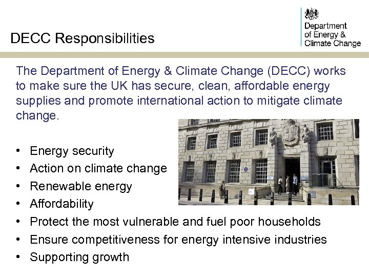 DECC Responsibilities The Department of Energy & Climate Change (DECC) works to make sure
