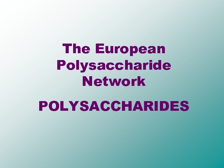 The European Polysaccharide Network POLYSACCHARIDES 
