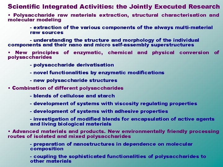 Scientific Integrated Activities: the Jointly Executed Research • Polysaccharide raw materials extraction, structural characterisation