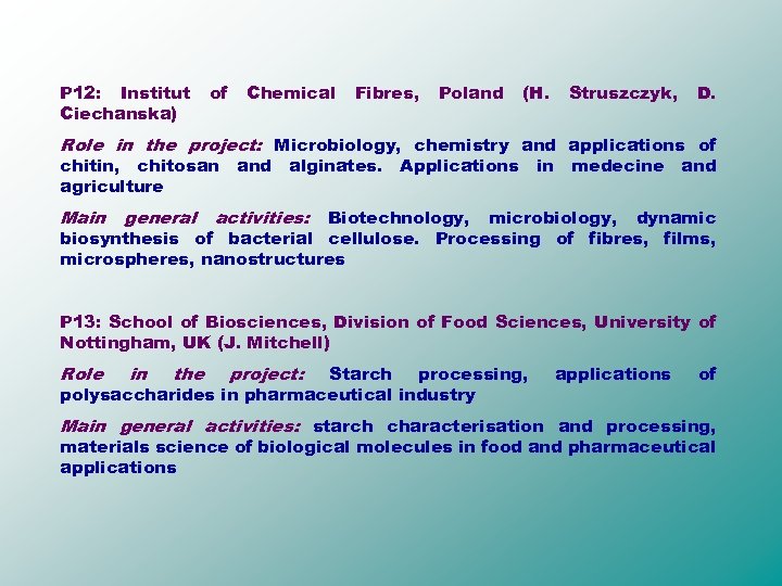 P 12: Institut Ciechanska) of Chemical Fibres, Poland (H. Struszczyk, D. Role in the