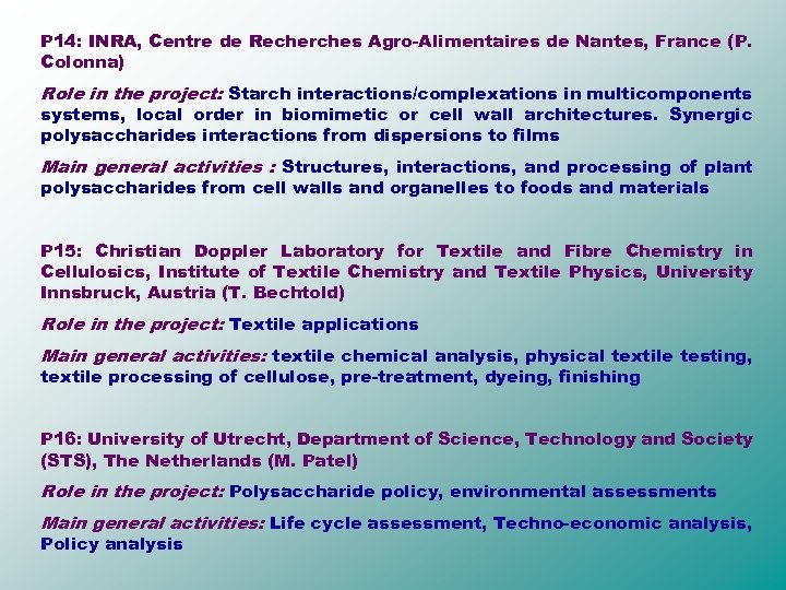 P 14: INRA, Centre de Recherches Agro-Alimentaires de Nantes, France (P. Colonna) Role in