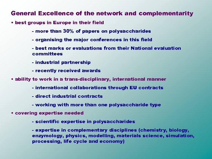 General Excellence of the network and complementarity • best groups in Europe in their