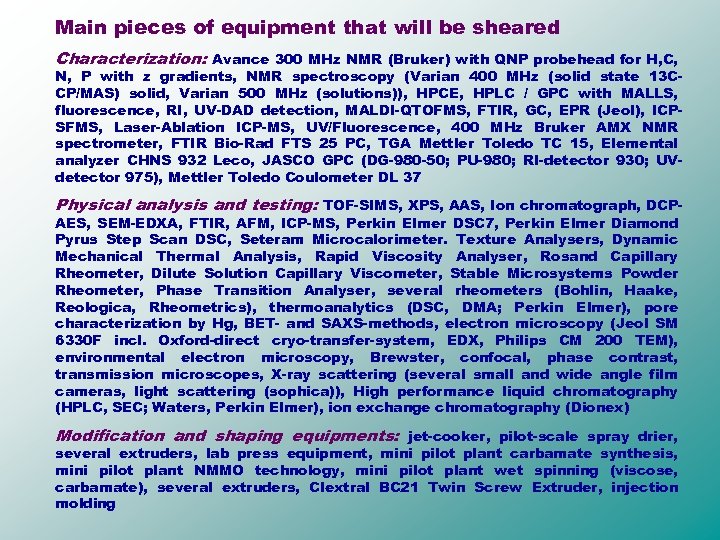 Main pieces of equipment that will be sheared Characterization: Avance 300 MHz NMR (Bruker)
