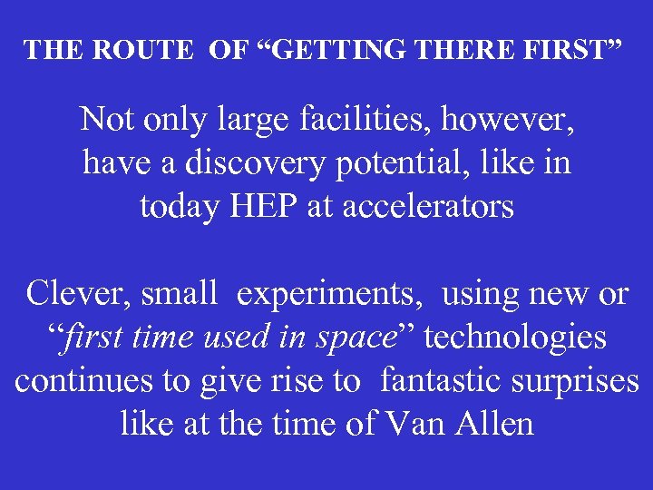 THE ROUTE OF “GETTING THERE FIRST” Not only large facilities, however, have a discovery