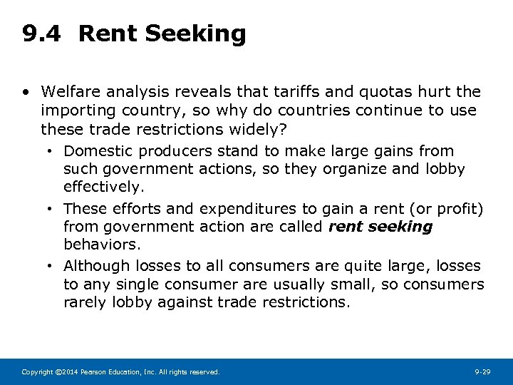 9. 4 Rent Seeking • Welfare analysis reveals that tariffs and quotas hurt the