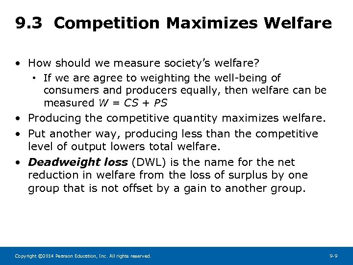 9. 3 Competition Maximizes Welfare • How should we measure society’s welfare? • If