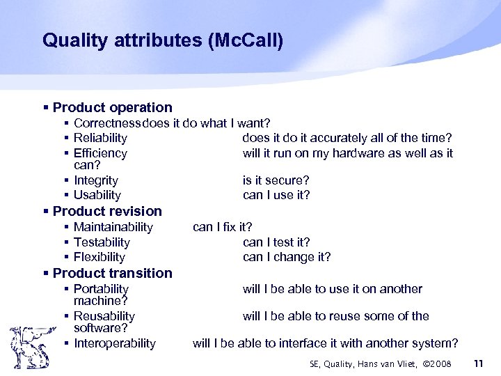 Quality attributes (Mc. Call) § Product operation § Correctness does it do what I
