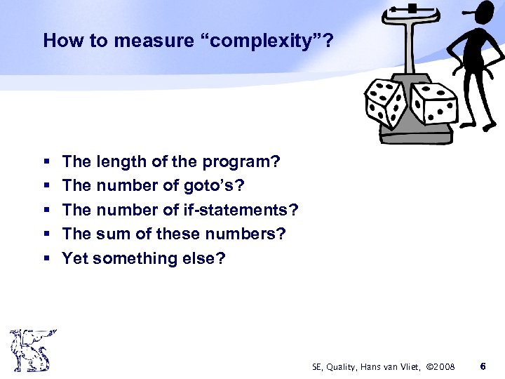 How to measure “complexity”? § § § The length of the program? The number