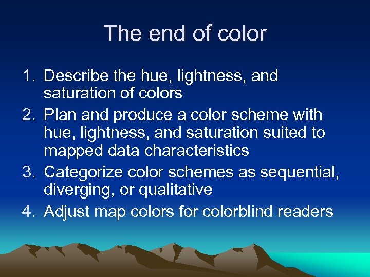 The end of color 1. Describe the hue, lightness, and saturation of colors 2.