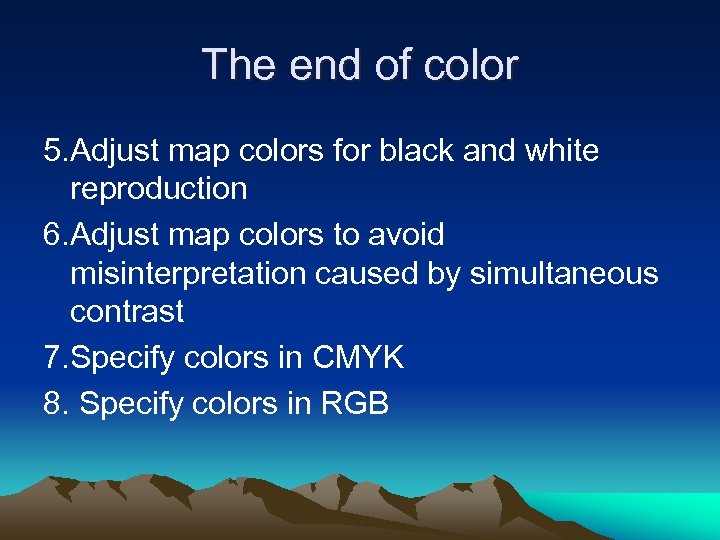 The end of color 5. Adjust map colors for black and white reproduction 6.