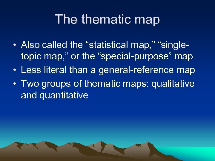 The thematic map • Also called the “statistical map, ” “singletopic map, ” or