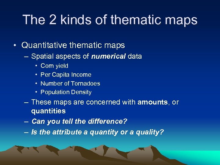 The 2 kinds of thematic maps • Quantitative thematic maps – Spatial aspects of