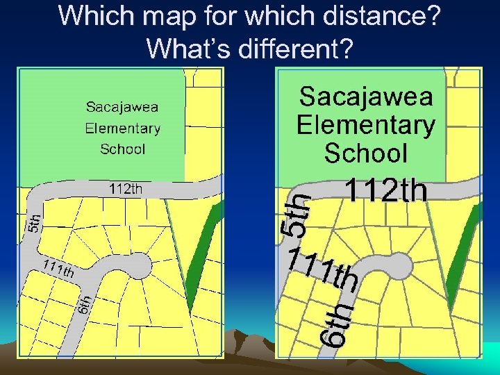 Which map for which distance? What’s different? 
