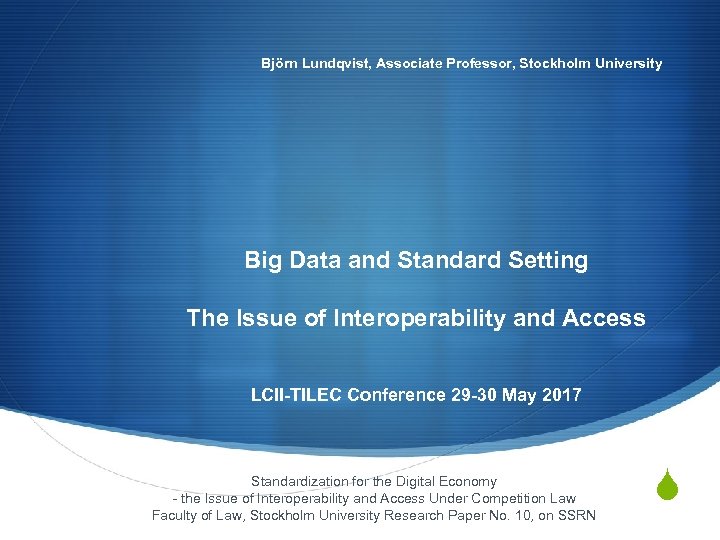 Björn Lundqvist, Associate Professor, Stockholm University Big Data and Standard Setting The Issue of