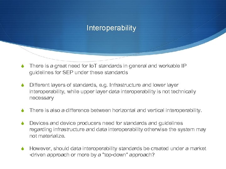 Interoperability S There is a great need for Io. T standards in general and