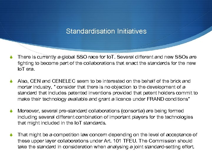 Standardisation Initiatives S There is currently a global SSO race for Io. T. Several
