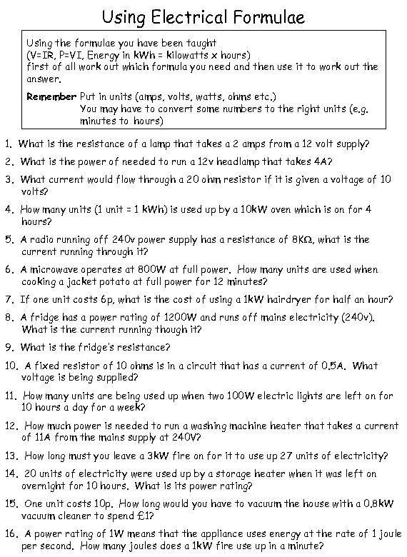 Using Electrical Formulae Using the formulae you have been taught (V=IR, P=VI, Energy in